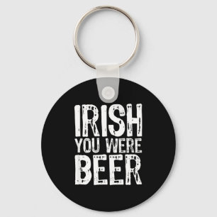 Irish You Were Beer Lustig St. Patrick's Day  Schlüsselanhänger