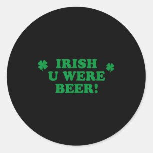 Irish You Were Beer, Lustiger Süßer Shamrock Sankt Runder Aufkleber