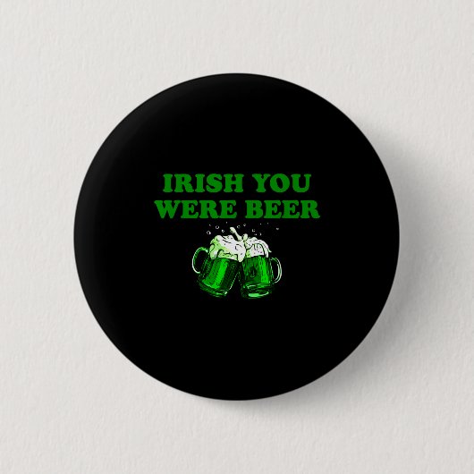 Irish You Were Beer, Lustiges Bier St Patricks Day Button (Vorderseite)