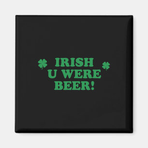 Irish You Were Beer-Shirt Trinkende Männer Frauen Magnet