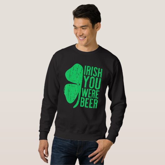 Irish You Were Beer St Patrick Day Drinks Sweatshirt (Vorne ganz)