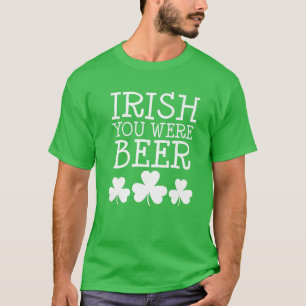 Irish You Were Beer St Patricks Day Funny Drink T-Shirt