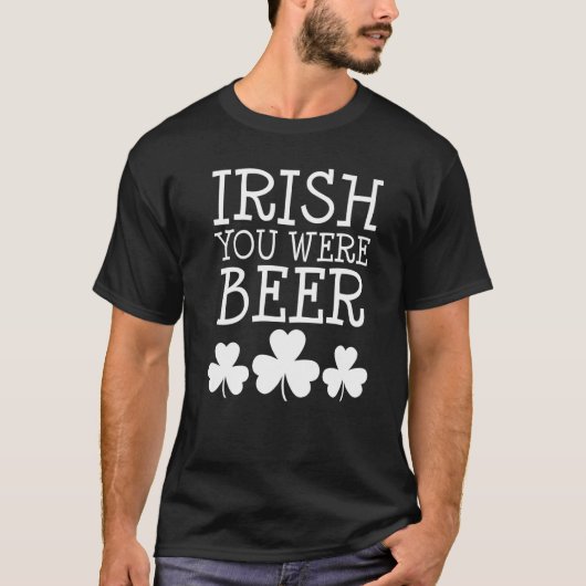 Irish You Were Beer St Patricks Day Funny Drink T-Shirt (Vorderseite)
