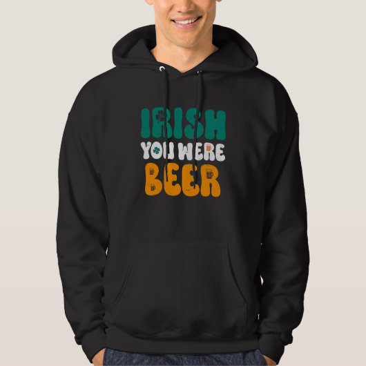 Irish you were Beer St Patrick's Day Hoodie (Vorderseite)