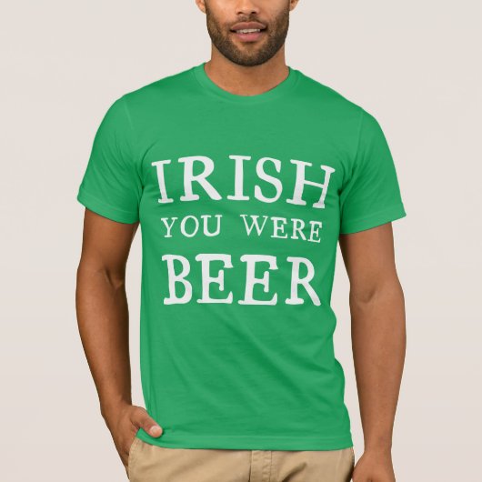 Irish You Were Beer T-Shirt (Vorderseite)
