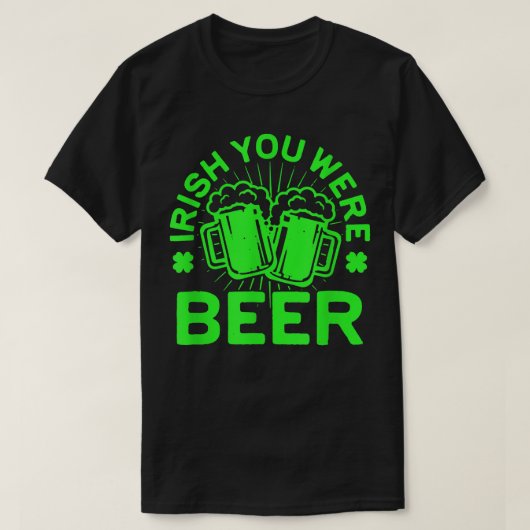 Irish You Were Beer T St Patrick Day Drink Gif T-Shirt (Design vorne)