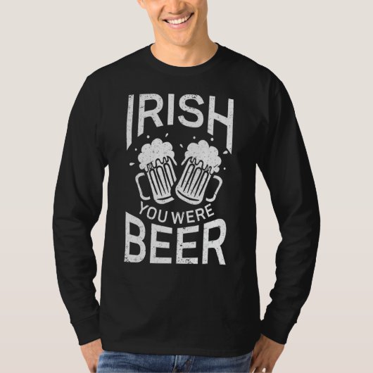 Irish You Were Beere Funny Beer St Patricks Day 2 T-Shirt (Vorderseite)