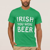 Irish You Were Beere - St Patricks Day T-Shirt (Vorderseite)