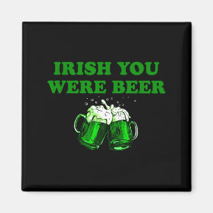 Irish You Were Bier, Lustiges Bier St Patricks Day Magnet