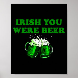 Irish You Were Bier, Lustiges Bier St Patricks Day Poster
