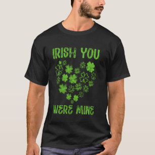 Irish You Were Mine Funny Irish Sprichwort Saint P T-Shirt