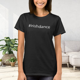 #irishdance - Black - Irish Dance T-Shirt