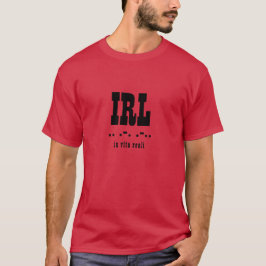 IRL in Real Life Abkürzung, Morse Code, Latein T-Shirt