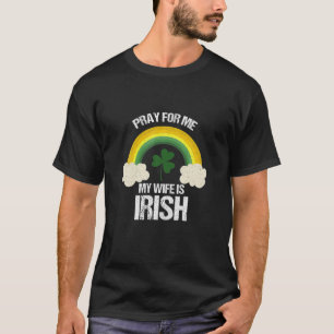 Irland Ehemann beten für mich Meine Ehefrau ist Ir T-Shirt