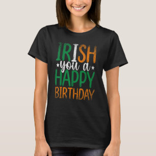 Irland Flag Irish You A Happy Birthday Funny Irel T-Shirt