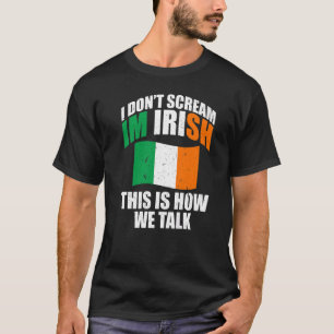 Irland Ich schreie nicht ICH bin Ire So reden wir T-Shirt