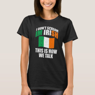 Irland Ich schreie nicht ICH bin Ire So reden wir T-Shirt