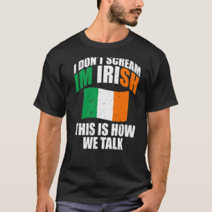 Irland Ich schreie nicht, ich bin irisch, so ta es T-Shirt