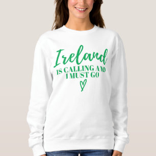 Irland ruft an und ich muss Irland-lustig sein Sweatshirt