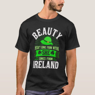 Irland Schönheit kommt nicht von Irel T-Shirt
