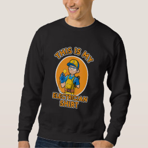 Ironic Sprichwort Electro Worker Electrician Engin Sweatshirt