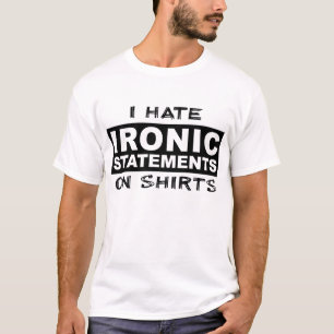 Ironic Statements Funny Shirt Spaß Irony