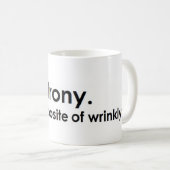 Ironie: Das Gegenteil von wrinkly Kaffeetasse (VorderseiteRechts)