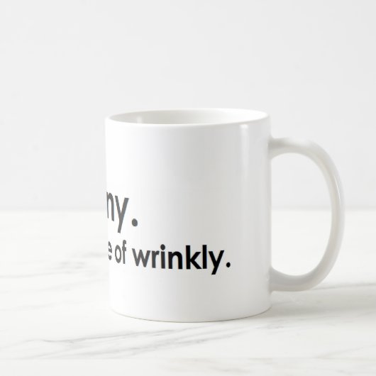 Ironie: Das Gegenteil von wrinkly Kaffeetasse (Rechts)