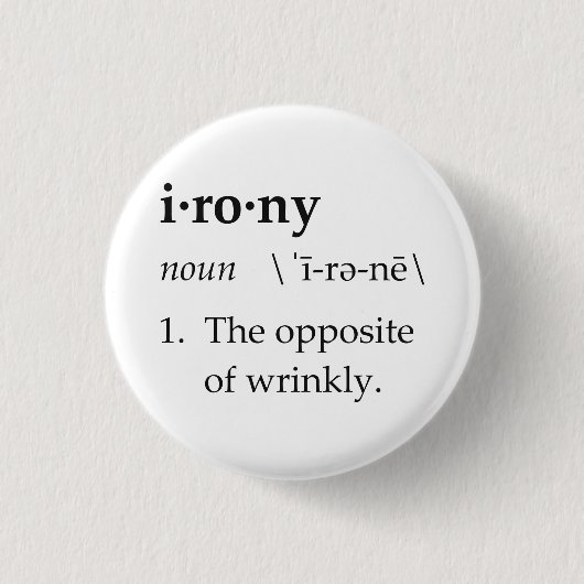 Ironie-Definition das Gegenteil von Wrinkly Button (Vorderseite)
