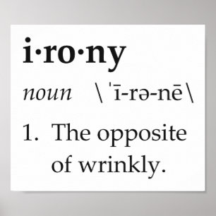 Ironie-Definition das Gegenteil von Wrinkly Poster