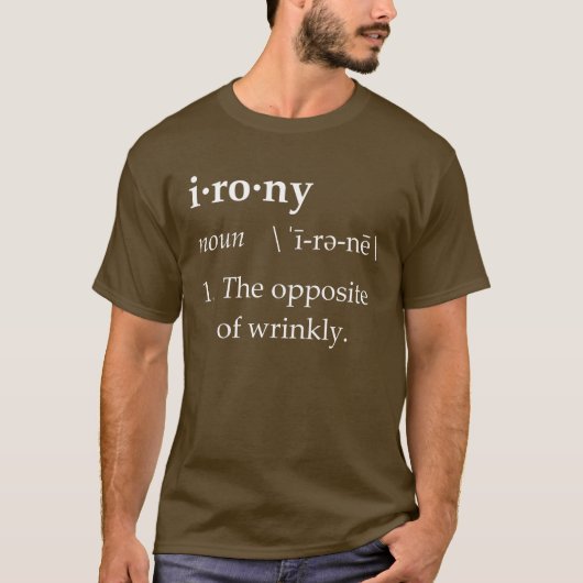 Ironie-Definition das Gegenteil von Wrinkly T-Shirt (Vorderseite)