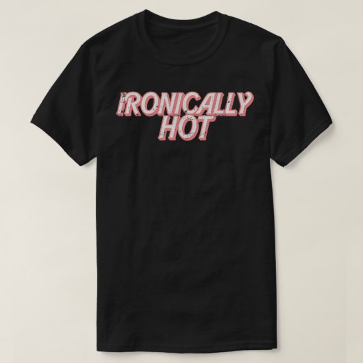 Ironisch heiß T-Shirt (Design vorne)