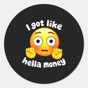 Ironisch ich habe so viel Geld Meme-Zitat  Runder Aufkleber