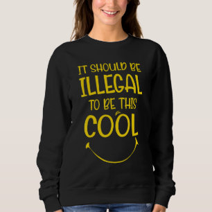 Ironisch sollte es illegal sein, diese Coolen Männ Sweatshirt