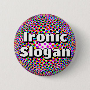 Ironischer Slogan (Sie können die Worte ändern) Button