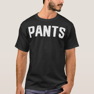 Ironisches Design, das Hosen sagt T-Shirt