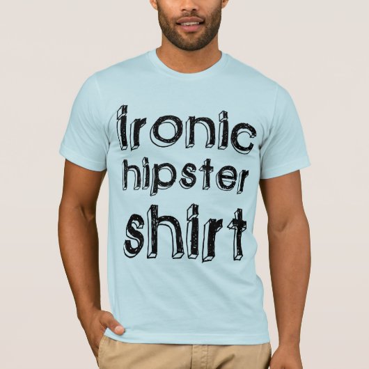 Ironisches Hipster-Shirt T-Shirt (Vorderseite)