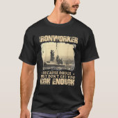 Ironworker: Hoch genug Metallarbeiter T-Shirt (Vorderseite)