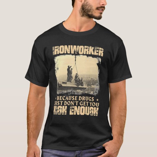 Ironworker: Hoch genug Metallarbeiter T-Shirt (Vorderseite)