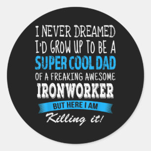 Ironworker Vater Funny I Never Dreams Runder Aufkleber
