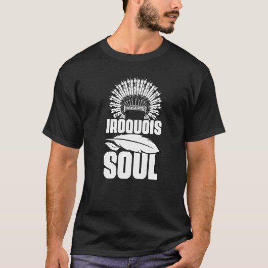 Iroquois Soul Native Pride Amerikanische Ureinwohn T-Shirt (Vorderseite)