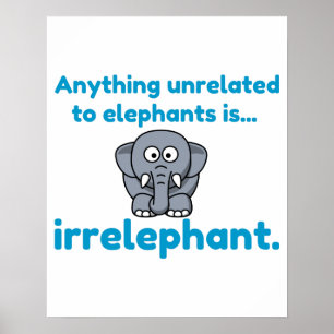 Irrelephant elephant poster