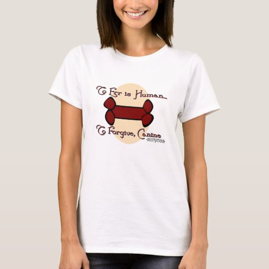 Irren ist menschlich HUNDE- BROWN VERZEIHEN T-Shirt (Vorderseite)