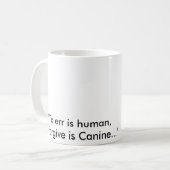 "Irren ist menschlich, ist zu verzeihen Hunde-…" Kaffeetasse (Vorderseite Links)