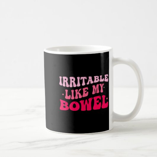 Irritable Like My Bowel Ibs Funny Mems Kaffeetasse (Rechts)