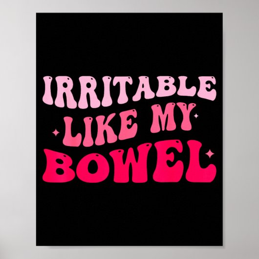 Irritable Like My Bowel Ibs Funny Mems  Poster (Vorne)