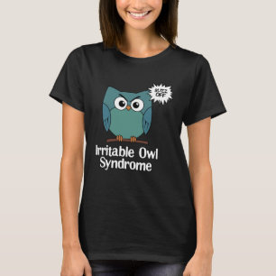 Irritable Owl Syndrom Grumpy Owl Sarcastic Buzz T-Shirt