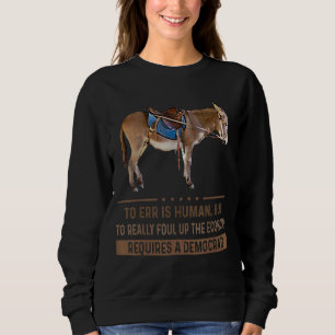 Irrtum ist menschlich, aber die Wirtschaft wirklic Sweatshirt