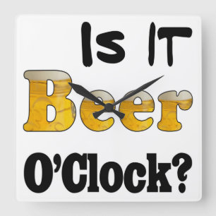 Is it Beer O'Clock? Clock Quadratische Wanduhr