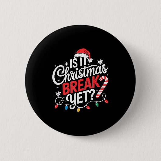 Is It Christmas Break Yet Funny Christmas Teacher  Button (Vorderseite)